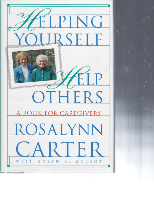 Helping Yourself Help Others: A Book for Caregivers Rosalyn Carter signed book