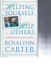 Helping Yourself Help Others: A Book for Caregivers Rosalyn Carter signed book