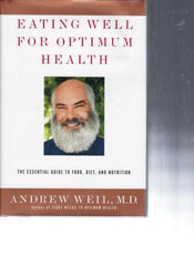 Eating Well for Optimum Health: The Essential Guide to Food, Diet, and Nutrition Andrew Weil signed book